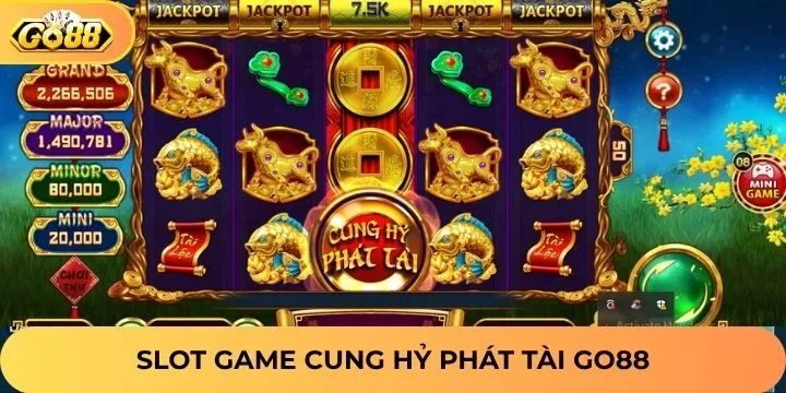 Tìm hiểu chung về cung hỷ phát tài Go88