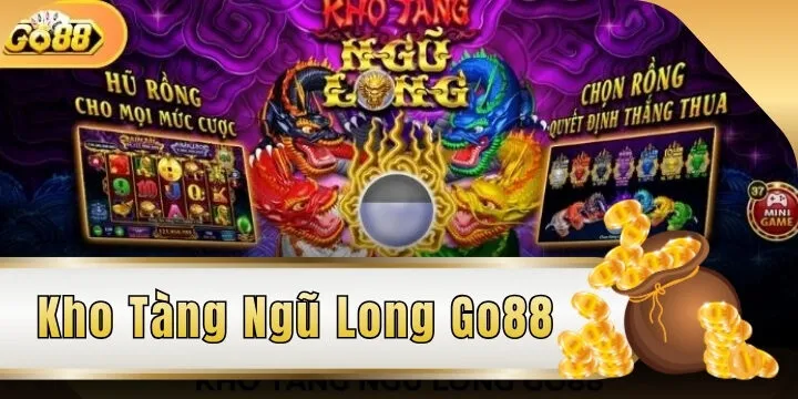 kho tang ngu long go88 2026 moi nhat