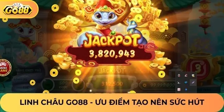 Ưu điểm thu hút người chơi của game slot linh châu Go88