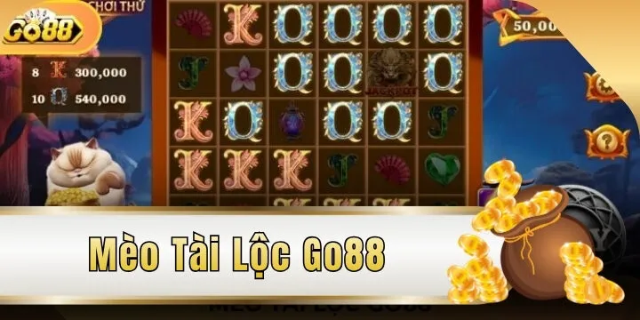Mèo Tài Lộc Go88 - Slot hấp dẫn, kiếm thưởng nhanh chóng