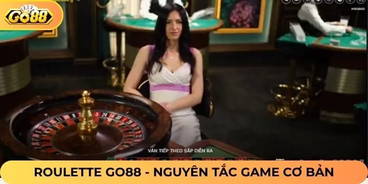 Nguyên tắc cơ bản trong trò chơi Roulette Go88