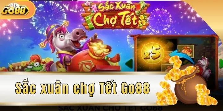 sac xuan cho tet go88 2026 moi nhat
