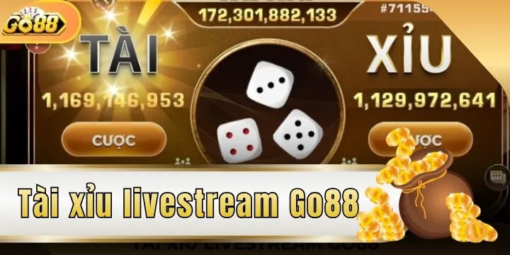 Tài xỉu livestream Go88 - Hướng dẫn từ A-Z cho tân thủ